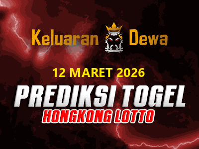 Prediksi Keluaran Hongkong Lotto Kamis 12 Maret 2026 Terjitu