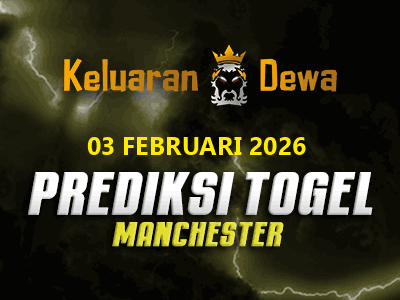 Prediksi Keluaran Manchester Selasa 3 Februari 2026 Terjitu