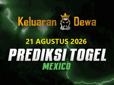 Prediksi Keluaran Mexico Jumat 21 Agustus 2026 Terjitu