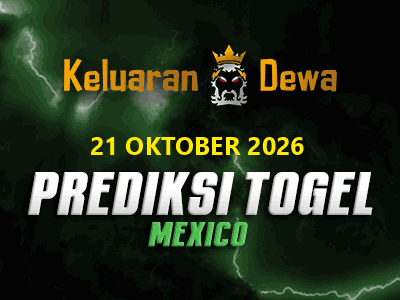 Prediksi Keluaran Mexico Rabu 21 Oktober 2026 Terjitu